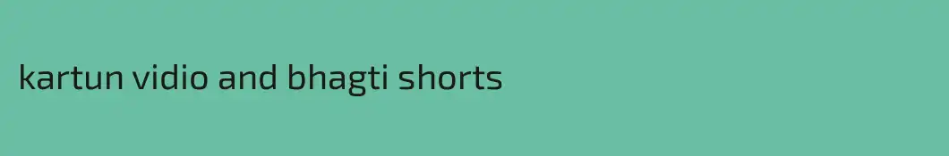 kartun vidio and bhagti shorts 